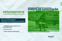 Paraná Esporte realiza eventos de capacitação para inscrição de projetos no Proesporte