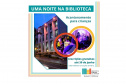 Inscrições abertas para a 16ª edição do projeto Uma Noite na Biblioteca