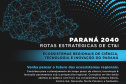 Fundação Araucária abre novas consultas públicas para construção de Rotas Estratégicas de CT&I no Paraná