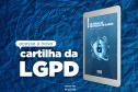 CGE lança campanha em redes sociais pelo aniversário da Lei Geral de Proteção de Dados