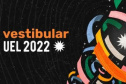 O prazo para inscrições do Processo Seletivo Vestibular 2022 da UEL entre a partir desta segunda-feira (27) na segunda semana.   -  Foto/Arte: UEL