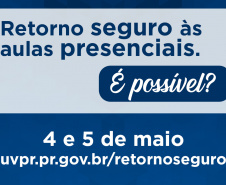 A Superintendência Geral de Ciência, Tecnologia e Ensino Superior (Seti), em parceria com a Comissão de Especialistas em Covid-19, Universidade Virtual do Paraná (UVPR) e as Universidades Estaduais realizam nos dias 4 e 5 de maio o evento on-line ?Retorno seguro às aulas presenciais. É possível??. - Foto/Arte: Divulgação SETI