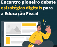 Encontro inédito sobre inovação digital na educação fiscal tem inscrições abertas  -  Curitiba, 28/04/2021  -  Foto/Arte: SEFA