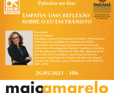 O Departamento de Estradas de Rodagem do Paraná (DER/PR) realiza quarta-feira que vem (26), às 10h, uma palestra online em referência ao Maio Amarelo, mês dedicado a ações preventivas de conscientização para a redução de acidentes de trânsito. O tema será “Empatia: uma Reflexão sobre o eu em trânsito”, com a palestrante Rosely Fantoni.  -  Curitiba, 19/05/2021  -  Foto/Arte: DER