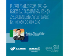 Lei 14.195 e a melhoria do ambiente de negócios é tema de Live da Jucepar. Imagem: Jucepar