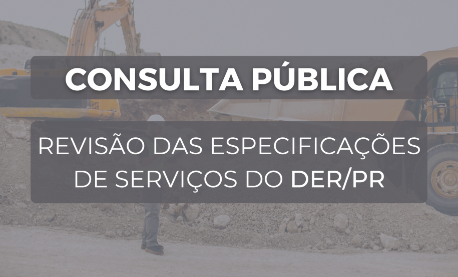 Consulta pública DER/PR DER realiza Consulta Pública para colher sugestões e aumentar transparência em obras estaduais [DM]
