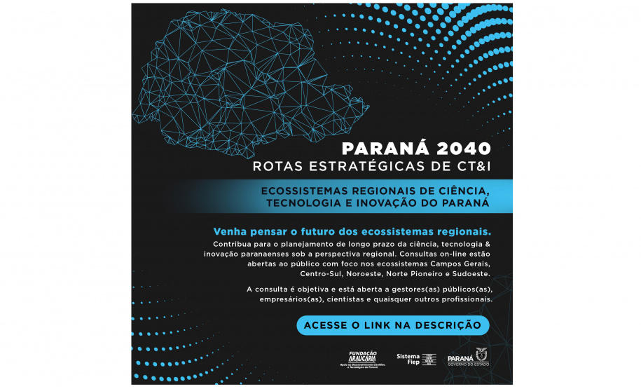 Fundação Araucária abre novas consultas públicas para construção de Rotas Estratégicas de CT&I no Paraná