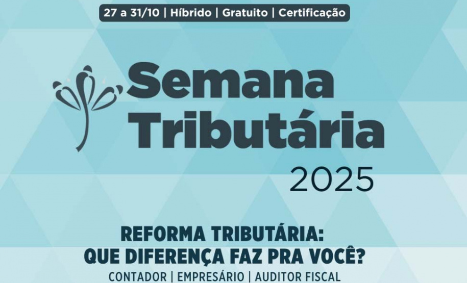 Semana Tributária 2025: inscrições abertas para evento que vai debater os impactos da Reforma Tributária