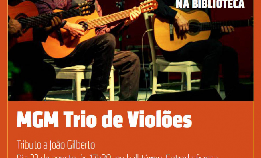 Tributo a João Gilberto é o nome do show que o MGM Trio de Violões apresenta nesta sexta-feira (23) em mais uma edição do projeto Música na Biblioteca. Formado por Murillo Da Rós, Gegê Felix e Mazzar Mazzarolo, o grupo homenageia o artista baiano, morto no mês passado, com versões instrumentais para temas como Chega de Saudade, Só Danço Samba, Wave e Garota de Ipanema, entre outros. O evento acontece no hall térreo, a partir das 17h30, com entrada gratuita. Foto: Divulgação/BPP