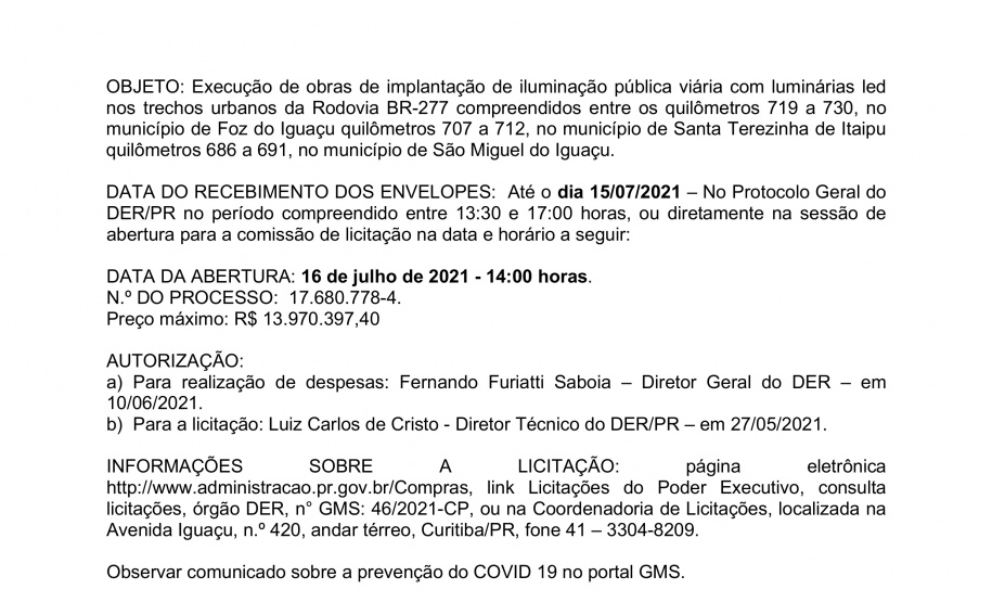 O Departamento de Estradas de Rodagem do Paraná (DER/PR) publicou o edital para licitar a implantação de iluminação pública na BR-277 dentro dos trechos urbanos de três municípios da região Oeste. A publicação foi segunda-feira (14). - DER/PR
