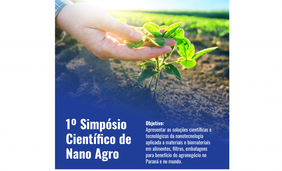 Folder Simposio Nano Agro 2.cdr Os mais recentes estudos sobre nanotecnologia aplicada ao agronegócio serão apresentados nesta sexta-feira (16) em um evento virtual promovido pelo Instituto de Tecnologia do Paraná (Tecpar). O 1º Simpósio Científico de Nano Agro reunirá pesquisadores e especialistas do setor produtivo para debater os avanços científicos e tecnológicos em nanotecnologia aplicados em materiais e biomateriais, alimentos, filtros e embalagens, entre outros produtos. - Curitiba, 12/07/2021 - Foto: TECPAR