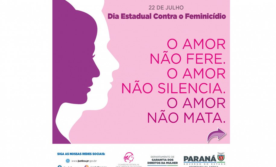 No Dia Estadual do Combate ao Feminicídio no Paraná, celebrado em 22 de julho, a Secretaria da Justiça, Família e Trabalho, através do Departamento de Garantia dos Direitos da Mulher, vai reforçar ações voltadas para combater esse crime. - Foto: SEJUF