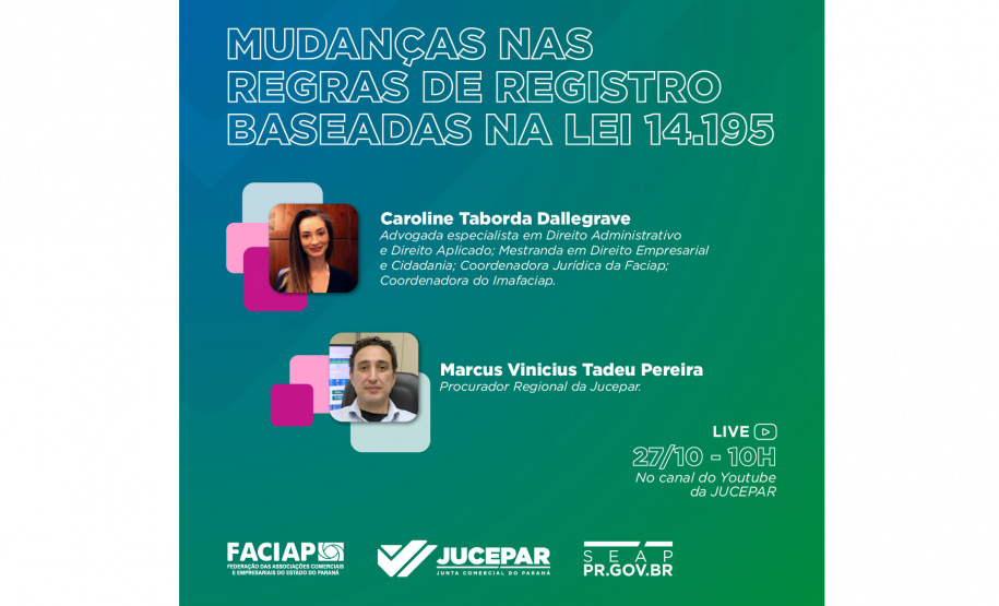 JUCEPAR_20211014_Divulgação LIVE FACIAP_Arte 1200x1200 A Junta Comercial do Paraná (Jucepar) realiza no próximo dia 27 de outubro, às 10h, a live “Mudanças nas regras de registro baseadas na Lei 14.195”. A transmissão será pelo Canal do YouTube da instituição. - Curitiba, 18/10/2021 - Foto: Jucepar