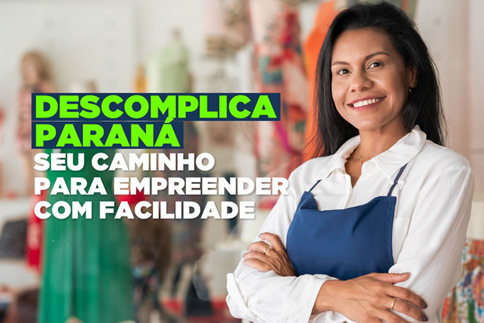 DESCOMPLICA PARANÁ: SEU CAMINHO PARA EMPREENDER COM FACILIDADE