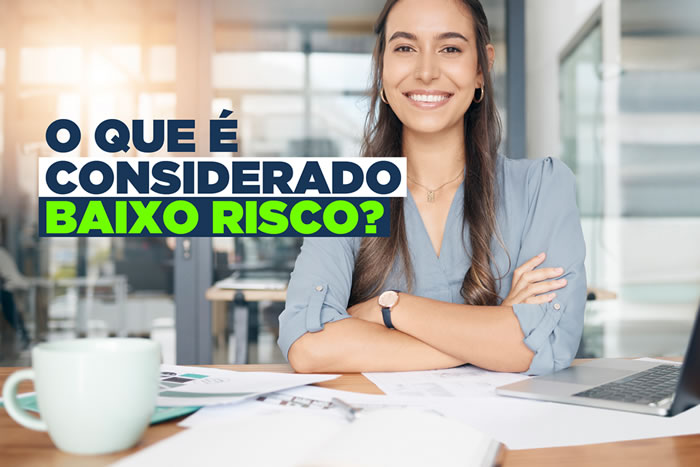 O QUE É CONSIDERADO BAIXO RISCO?